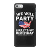 We Will Party Like Its My Birthday iPhone 7 Case