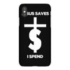 jesus saves i spend funny statement iPhoneX Case