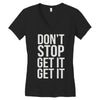 don't stop get it get it Women's V-Neck T-Shirt