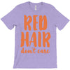 red hair dont care T-Shirt