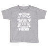 My Pops Is Totally My Most Favorite Guy of All Time in the History of Toddler T-shirt