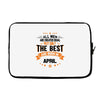 All Men Created Equal But The Best Born In April Laptop sleeve
