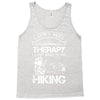 I Don't Need Therapy Just to Go Hiking Tank Top