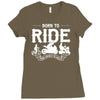 born to ride funny Ladies Fitted T-Shirt