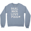 real men love pugs Crewneck Sweatshirt