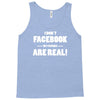 funny facebook my friends are real Tank Top