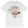give me cofee or wine T-Shirt