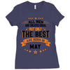 All Men Created Equal But The Best Born In May Ladies Fitted T-Shirt