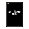 Not Today Toby iPad Mini 4
