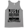 Just One More Skateboard I Promise Tank Top