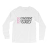 be confident Long Sleeve Shirts