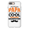 I'm Called Papa Because I'm Way Too Cool To Be Called Grandfather iPhone 8 Plus
