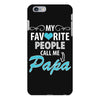 My Favorite People Call Me Papa iPhone 6/6s Plus Case
