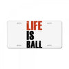 life is ball License Plate