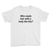who needs hair ash grey Youth Tee