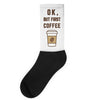 Ok But First Coffee Socks
