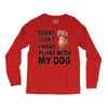 SORRY, I CAN I HAVE PLANS WITH MY DOG Long Sleeve Shirts