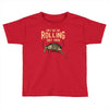 they see me rolling Toddler T-shirt