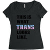This is What Trans Looks Like Women's Triblend Scoop T-shirt