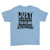 Just One More Traveling I Promise Youth Tee