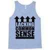 lacking common sense Tank Top