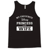 my favourite disney princess is my wife Tank Top