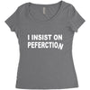 insist on perfection Women's Triblend Scoop T-shirt