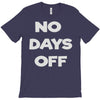 no days off T-Shirt