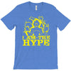 i am the hype T-Shirt