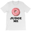 Donut Judge Me T-Shirt