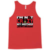 im not insane, ideal birthday gift or present Tank Top