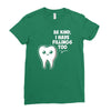 be kind i have fillings too Ladies Fitted T-Shirt