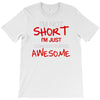 i'm not short awesome T-Shirt