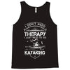 I Don't Need Therapy Just to Go Kayaking Tank Top