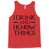 i drink and i know things 2 Tank Top