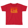 you can't scare me i'm a 1st grade teach Toddler T-shirt