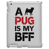 a pug is my bff iPad 3 and 4 Case
