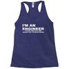 i'm an engineer to save time let's just assume that i'm never wrong Racerback Tank