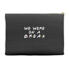 we were on a break Accessory Pouches