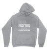 big disappointment come from high expectations Hoodie