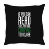 if you can read this, you are camping too close Throw Pillow