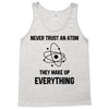 Never Trust An Atom Tank Top
