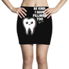 be kind i have fillings too Mini Skirts