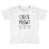 CHECK MEOWT CAT Toddler T-shirt