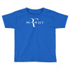 perfect Toddler T-shirt