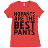 no pants are the best pants Ladies Fitted T-Shirt