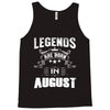 Legends Are Born In August Tank Top