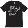 prick with a fork T-Shirt