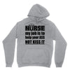 nurse my job is to help your ass not kiss it Unisex Hoodie