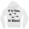 if it flies it dies duck Zipper Hoodie